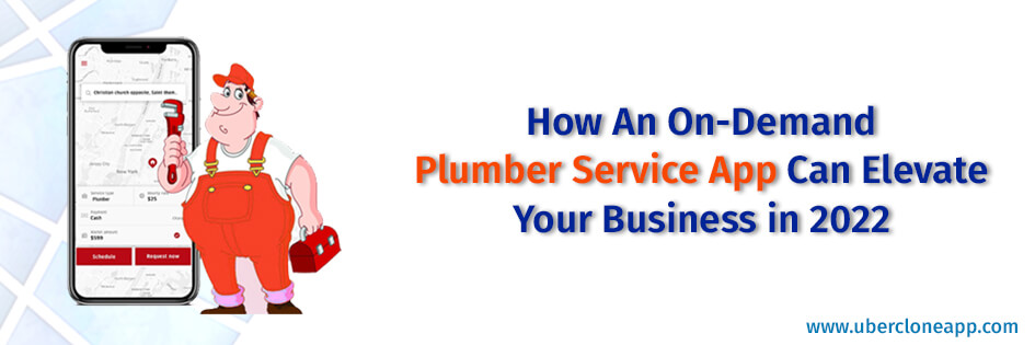 An On-Demand Plumber Service App Can Elevate Your Business