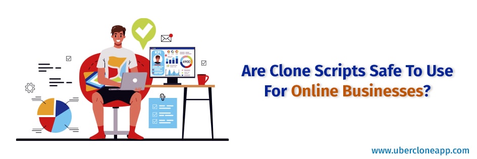 Clone Scripts Safe To Use For Online Businesses